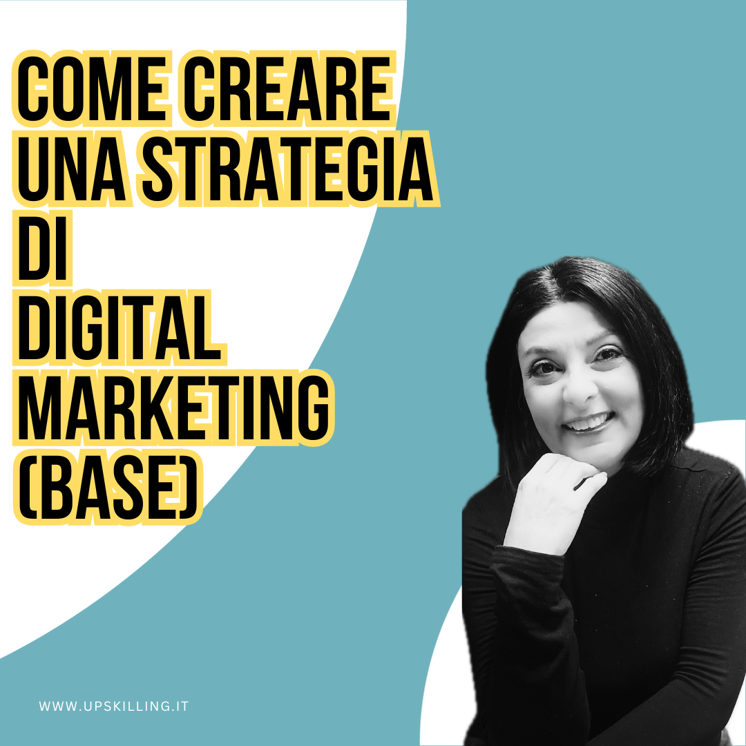 Corso: come creare una strategia di digital marketing base - Upskilling Digital Academy