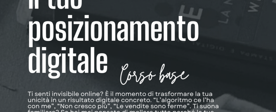 Posizionamento e riconoscibilità dalla tua unicità al risultato digitale – base Upskilling Digital Academy