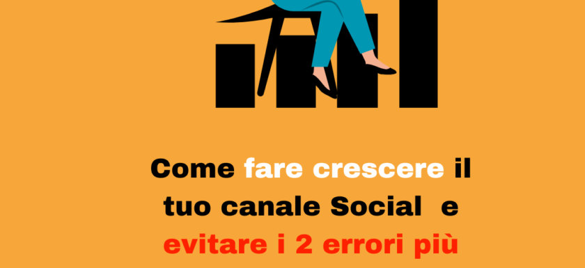 Come fare crescere il tuo account social evitando i due errori più comuni - Upskilling Digital Academy