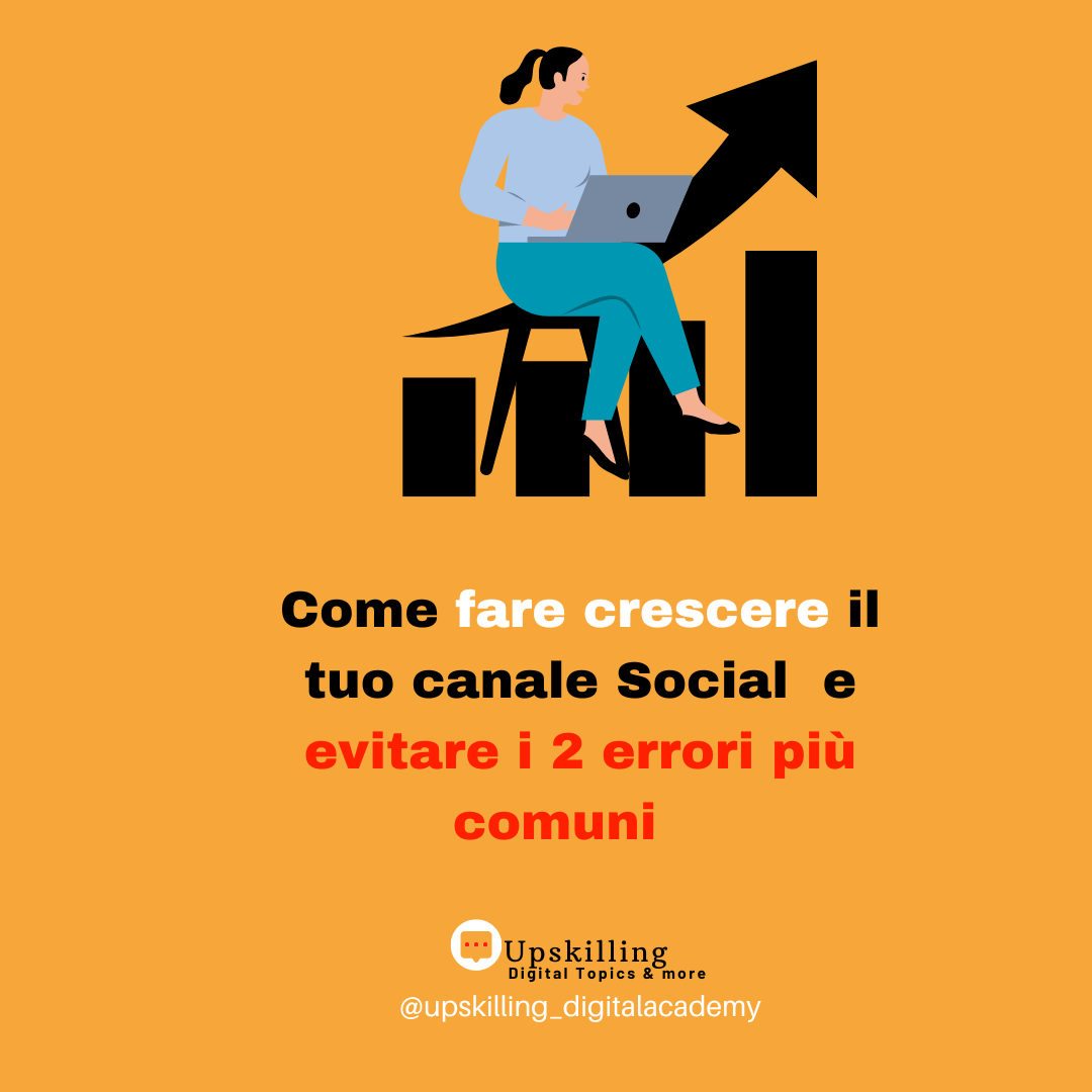 Come fare crescere il tuo account social evitando i due errori più comuni - Upskilling Digital Academy