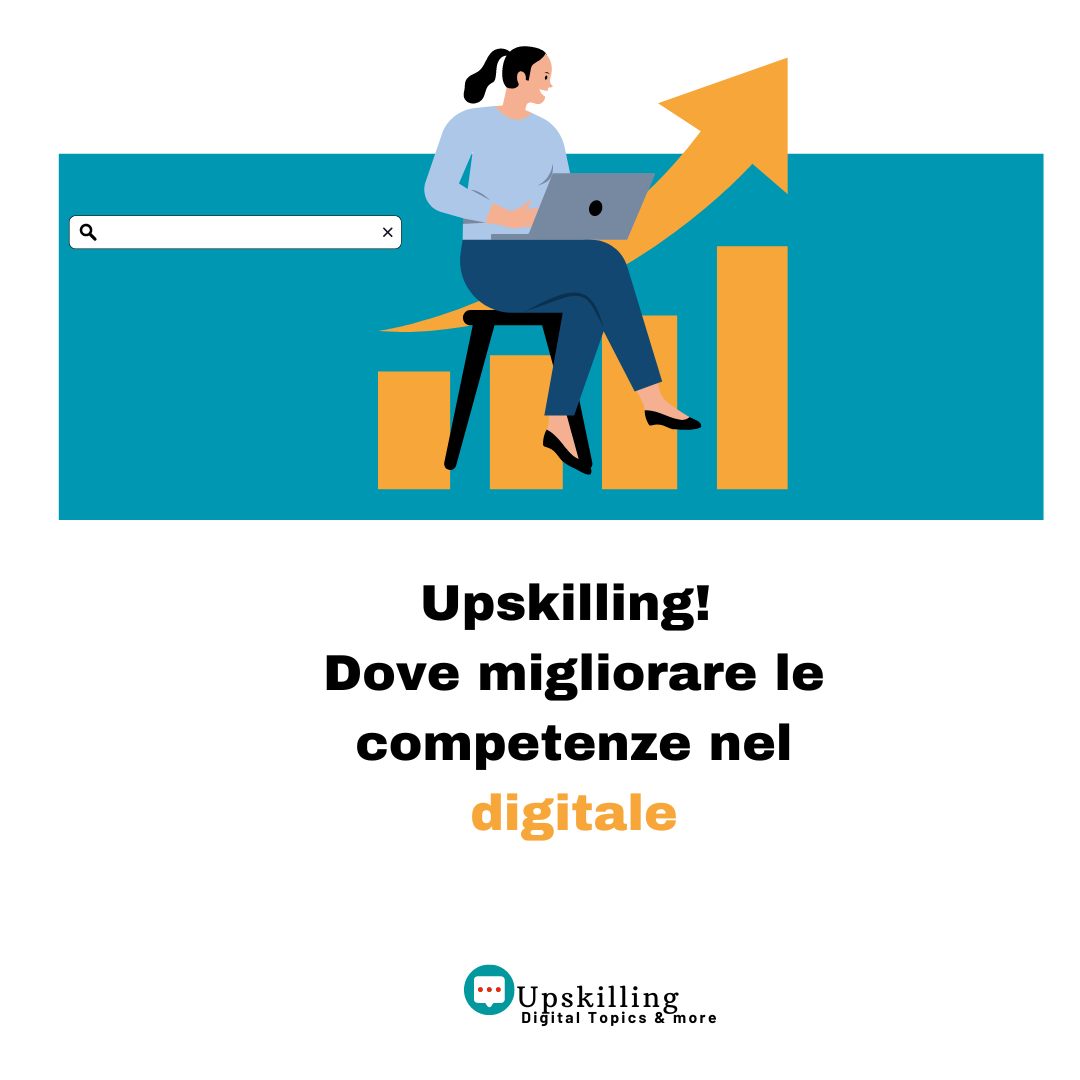 About Upskilling! Dove migliorare le tue competenze nel digitale - Digital Academy