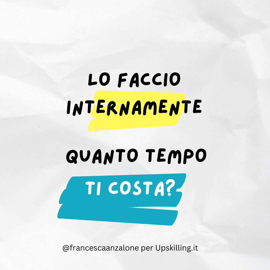 Otsourcing vs realizzazione interna, quanto mi costa? - Upskilling Digital Academy